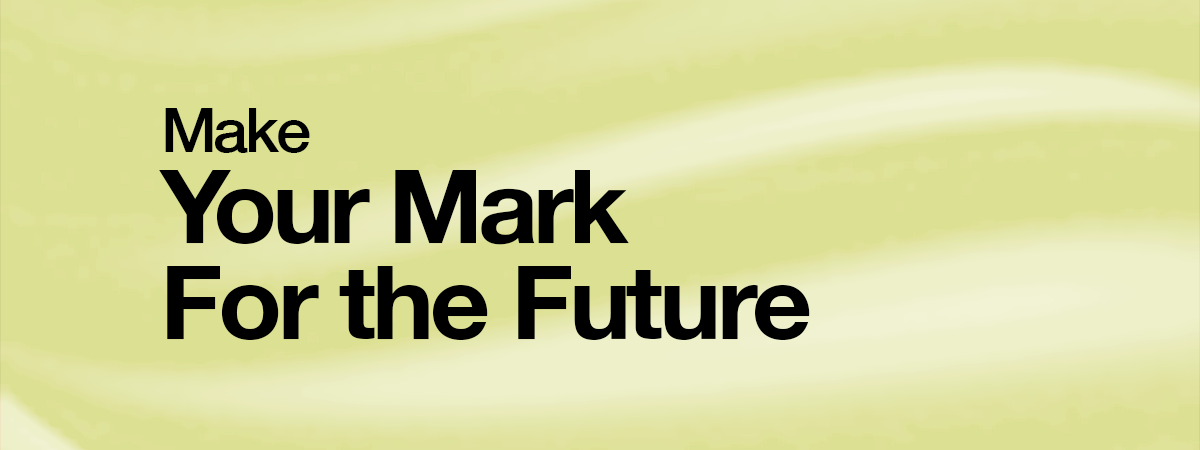 Make Your Mark for the Future